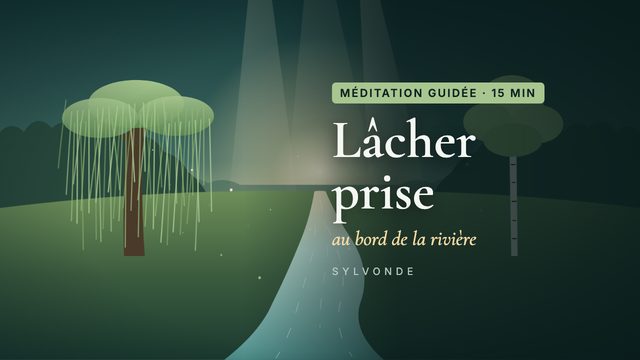 Méditation guidée La clairière intérieure, au bord d'une rivière